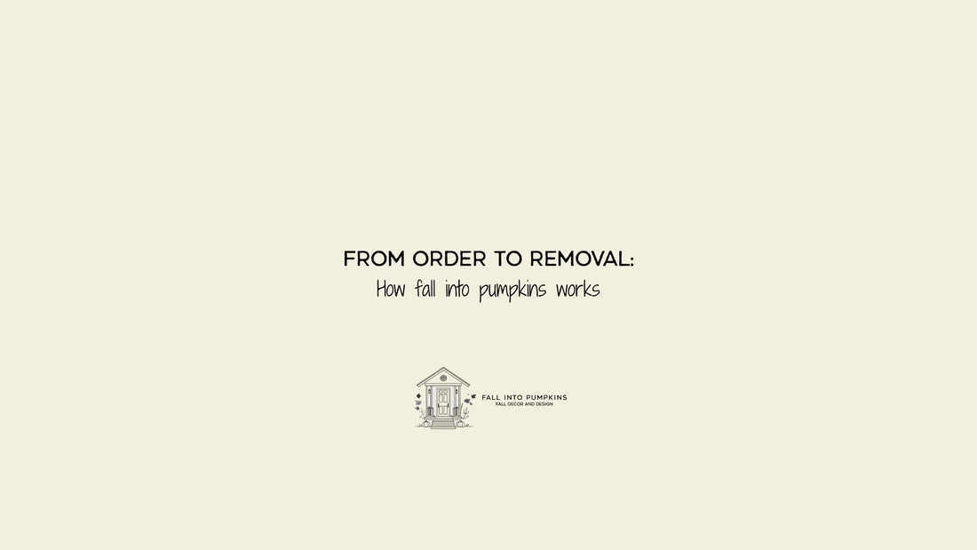 Fall into Pumpkins - From Order to Removal - How it Works!